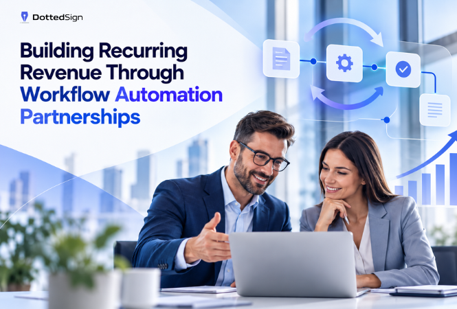 Building Recurring Revenue Through DottedSign's Workflow Automation Partnerships
